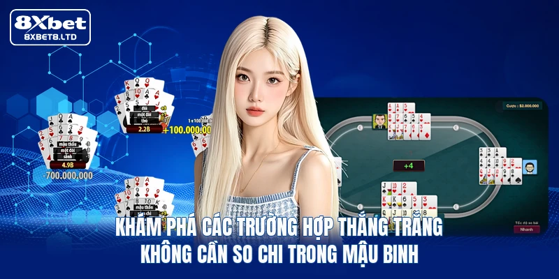 Khám phá các trường hợp thắng trắng không cần so chi trong Mậu binh