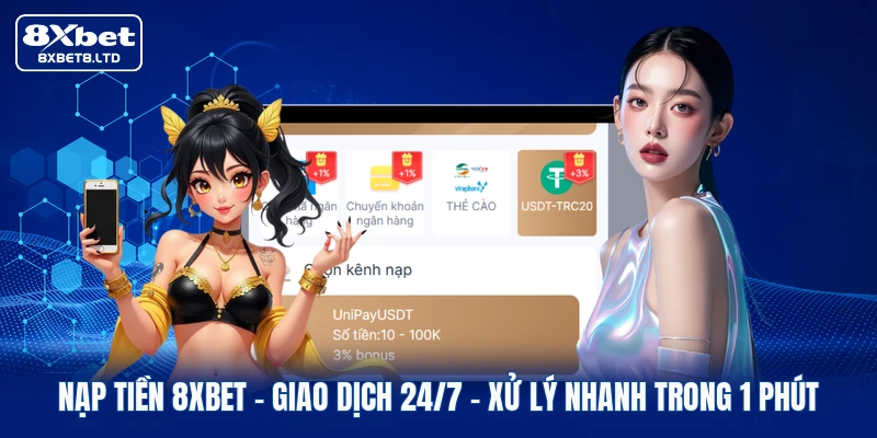 Nạp Tiền 8XBET | Giao Dịch 24/7 - Xử Lý Nhanh Trong 1 Phút