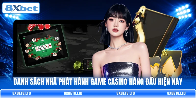 Danh sách nhà phát hành game casino hàng đầu hiện nay