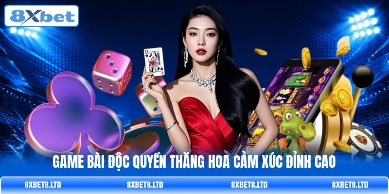 Game bài độc quyền thăng hoa cảm xúc đỉnh cao