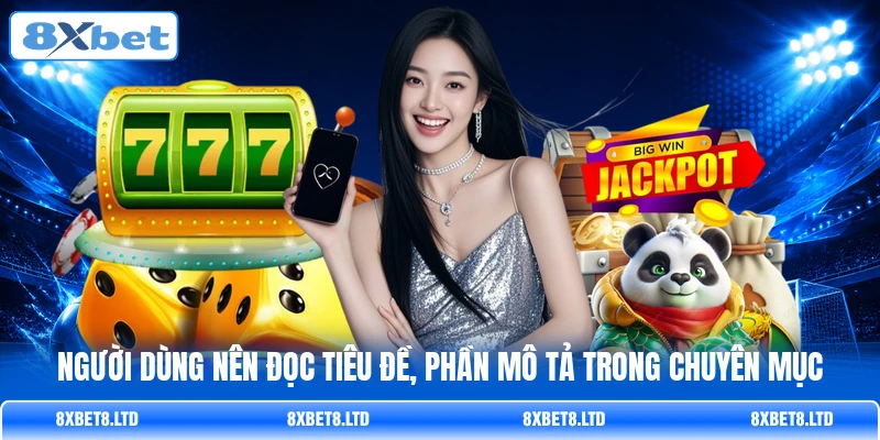 Người dùng nên đọc tiêu đề, phần mô tả trong chuyên mục