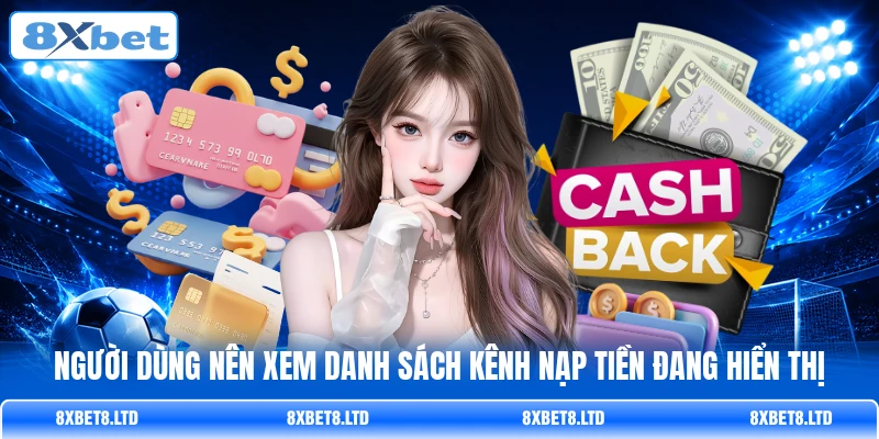 Người dùng nên xem danh sách kênh nạp tiền đang hiển thị