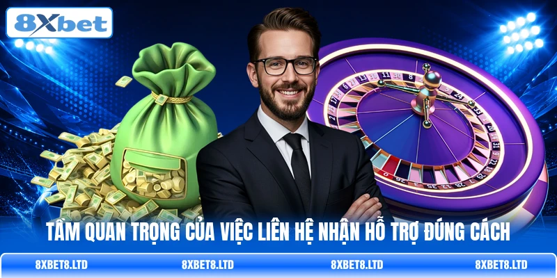 Tầm quan trọng của việc liên hệ nhận hỗ trợ đúng cách