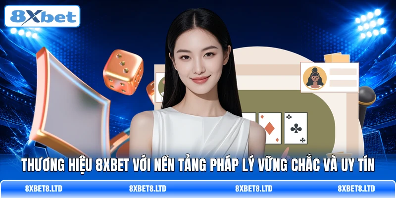 Thương hiệu 8XBET với nền tảng pháp lý vững chắc và uy tín