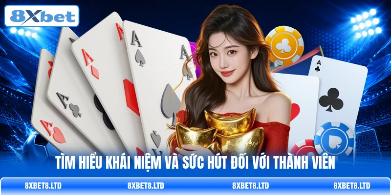 Tìm hiểu khái niệm và sức hút đối với thành viên