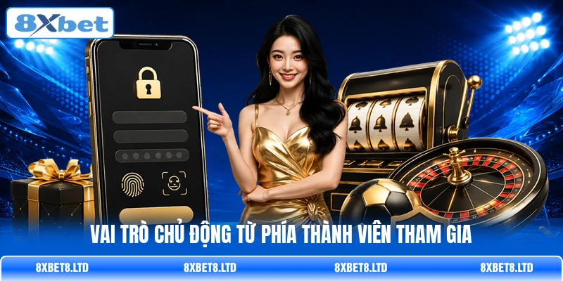 Vai trò chủ động từ phía thành viên tham gia